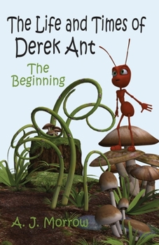 Paperback The Life and Times of Derek Ant: The Beginning Book