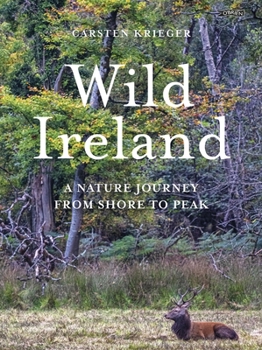 Hardcover Wild Ireland: A Nature Journey from Shore to Peak Book