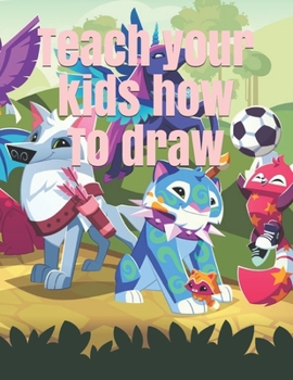 Paperback Teach your kids how to draw: A Step-by-Step Drawing Book