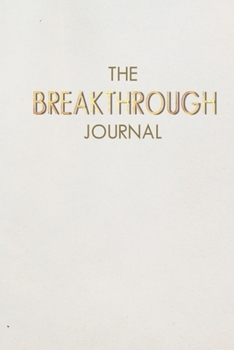 Paperback The Breakthrough Journal: A Faith-Based Processing Prompt for Self-Discovery Through Challenging Times Book
