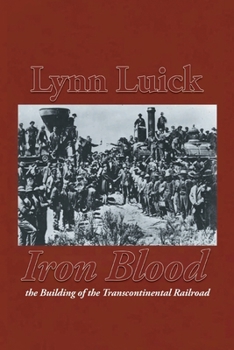 Paperback Iron Blood: The Building of the Transcontinental Railroad Book