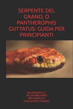Paperback Serpente del Grano, O Pantherophis Guttatus: Guida Per Principianti [Italian] Book