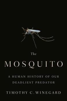 Hardcover The Mosquito: A Human History of Our Deadliest Predator Book