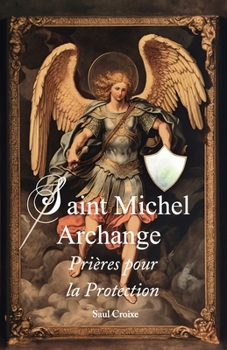 Paperback Saint Michel Archange Prières pour la Protection [French] Book
