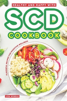 Paperback Healthy and Happy with SCD Cookbook: Flavorful Recipes for Digestive Wellness Book