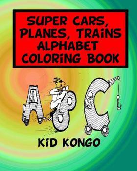 Paperback Super Cars, Planes, Trains Alphabet Coloring Book