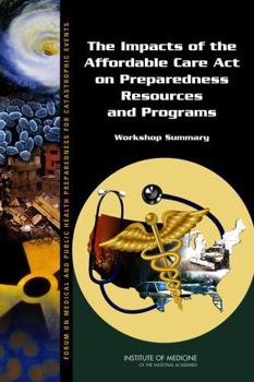 The Impacts of the Affordable Care Act on Preparedness Resources and Programs: Workshop Summary
