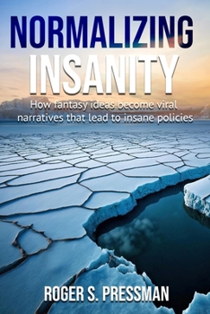 Normalizing Insanity: How fantasy ideas become viral narratives that lead to insane policies