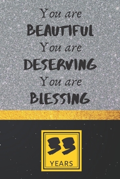 33th Birthday Journal: You are Beautiful You are Deserving You are Blessing - Pretty 33th Birthday Gift For Women/Girl - Impactful 33 Years Old Wishes: Lined Journal/Notebook