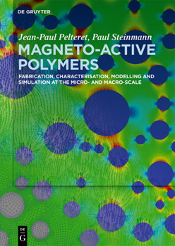 Hardcover Magneto-Active Polymers: Fabrication, Characterisation, Modelling and Simulation at the Micro- And Macro-Scale Book
