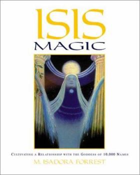 Paperback Isis Magic: Cultivating a Relationship with the Goddess of 10,000 Names Book