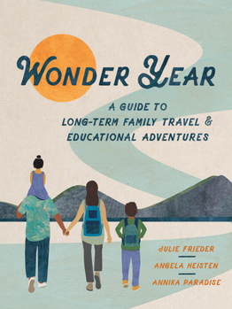 Paperback Wonder Year: A Guide to Long-Term Family Travel and Worldschooling Book