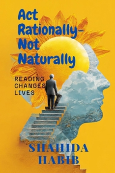 Paperback Act Rationally- Not Naturally: Reading Changes Lives Book