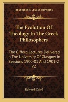 The Evolution Of Theology In The Greek Philosophers Vol-I