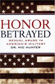 Hardcover Honor Betrayed: Sexual Abuse in America's Military Book