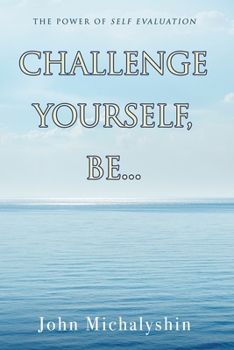 Paperback Challenge Yourself, Be...: The Power of Self Evaluation Book
