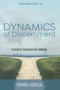 Paperback Dynamics of Discernment: A Guide to Good Decision-Making Book