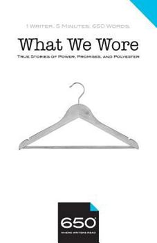 Paperback 650 - What We Wore: True Stories of Power, Promises, and Polyester Book