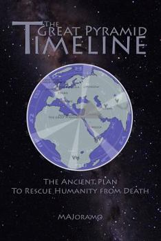 Paperback The Great Pyramid Timeline: The Ancient Plan to Rescue Humanity from Death Book