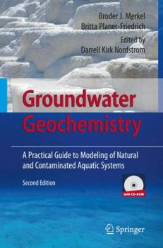 Hardcover Groundwater Geochemistry: A Practical Guide to Modeling of Natural and Contaminated Aquatic Systems Book