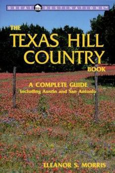 Paperback The Texas Hill Country Book: A Complete Guide with Sections on Austin and San Antonio Book