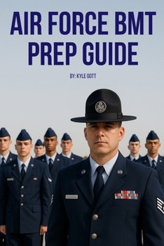 Paperback Air Force BMT Prep Guide: Helping you get one step ahead and excel at Basic Military Training Book