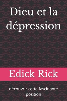 Paperback Dieu et la dépression: découvrir cette fascinante position [French] Book
