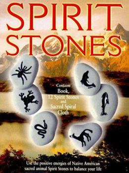 Spirit Stones: Use the Positive Energies of Native American Sacred Animal Spirit Stones to Balance Your Life (Box Set with Book, 12 Spirit Stones & Sacred Spiral Cloth).