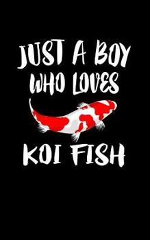 Paperback Just A Boy Who Loves Koi Fish: Animal Nature Collection Book