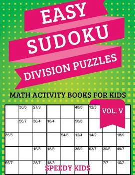Paperback Easy Sudoku Division Puzzles Vol V: Math Activity Books for Kids Book