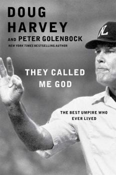 Hardcover They Called Me God: The Best Umpire Who Ever Lived Book