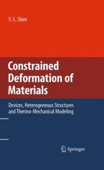 Hardcover Constrained Deformation of Materials: Devices, Heterogeneous Structures and Thermo-Mechanical Modeling Book