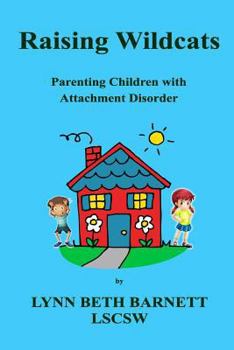 Paperback Raising Wildcats: Parenting Children with Attachment Disorder Book