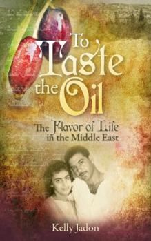 Paperback To Taste the Oil: The Flavor of Life in the Middle East Book