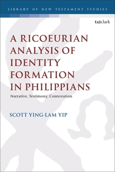 Hardcover A Ricoeurian Analysis of Identity Formation in Philippians: Narrative, Testimony, Contestation Book