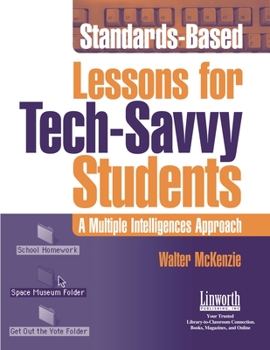 Paperback Standards-Based Lessons for Tech-Savvy Students: A Multiple Intelligence Approach Book