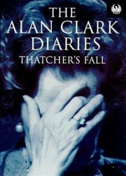 Paperback The Alan Clark Diaries: Thatcher's Fall (Phoenix 60p Paperbacks) Book