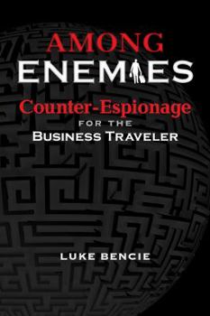 Hardcover Among Enemies: Counter-Espionage for the Business Traveler Book