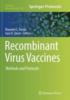 Recombinant Virus Vaccines: Methods and Protocols - Book #1581 of the Methods in Molecular Biology