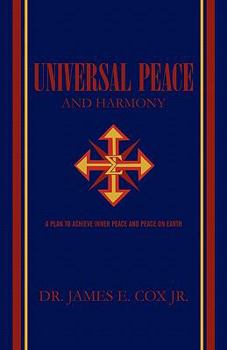 Universal Peace and Harmony: A Plan to Achieve Inner Peace and Peace on Earth