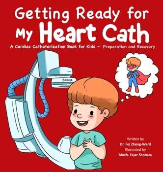 Hardcover Getting Ready for My Heart Cath: A Cardiac Catheterization Book for Kids - Preparation and Recovery Book