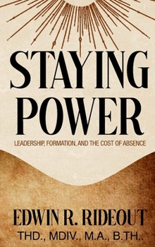 Staying Power: Leadership, Formation, and The Cost of Absence