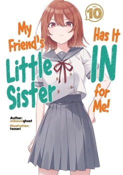 Paperback My Friend's Little Sister Has It in for Me! Volume 10 (Light Novel): Volume 10 Book