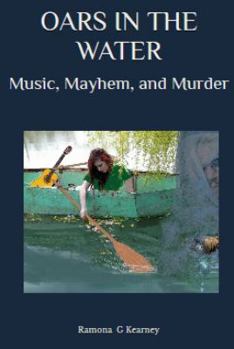 Paperback OARS IN THE WATER: Music, Mayhem, and Murder Book