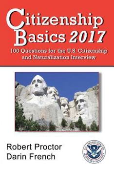 Paperback Citizenship Basics 2017: 100 Questions: Study Guide for the 100 Civics Questions Book