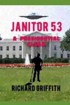 Janitor 53: A Presidential Clean - Book #3 of the Janitor 51