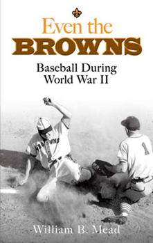 Paperback Even the Browns: Baseball During World War II Book