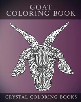 Goat Coloring Book: Goat Face Coloring Book, A Stress Relief Adult Coloring Book Containing 30 Pattern Coloring Pages: Volume 3 (Animal Face)