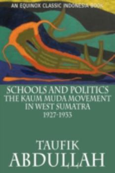 Schools and Politics: The Kaum Muda Movement in West Sumatra 1927-1933 (Monograph Series No 50) - Book  of the Equinox Classic Indonesia