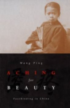 Hardcover Aching for Beauty: Footbinding in China Book